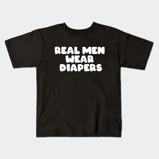 Real Men Wear Diapers Kids T-Shirt by hippohost